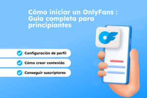 Cómo crear un OnlyFans : Guía completa para principiantes - Crear Cuenta